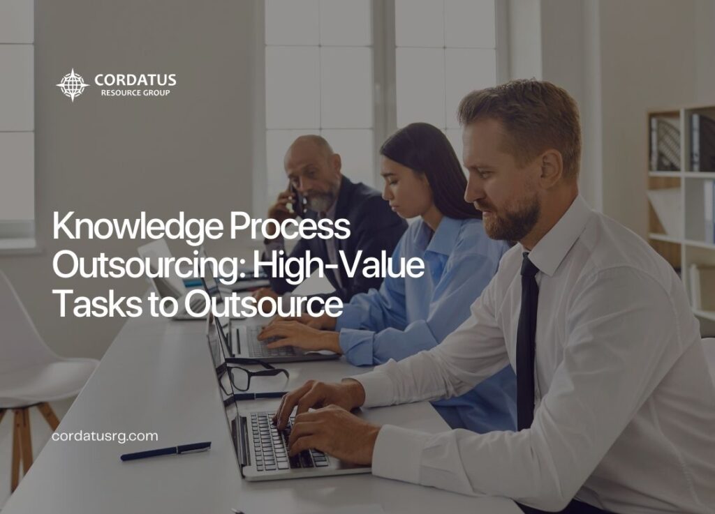 Knowledge Process Outsourcing: High-Value Tasks to Outsource - Cordatus Resource Group - Website Blog