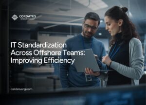 IT Standardization Across Offshore Teams: Improving Efficiency - Cordatus Resource Group - Website Blog